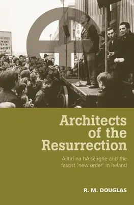 Arquitectos de la resurrección: Ailtir Na Haisirghe y el «Nuevo Orden» fascista en Irlanda - Architects of the Resurrection: Ailtir Na Haisirghe and the Fascist 'New Order' in Ireland