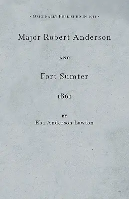 El comandante Robert Anderson en Fort Sumter - Major Robert Anderson at Fort Sumter