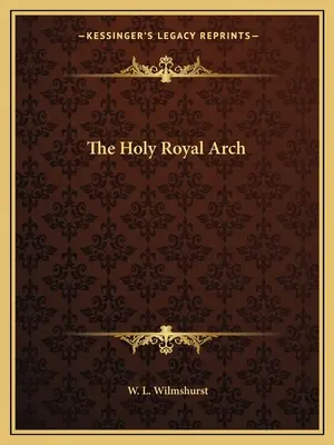 El Santo Arco Real - The Holy Royal Arch