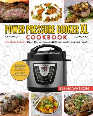 Libro de Cocina de la Olla a Presión Eléctrica XL: La Guía de Recetas Rápidas y Fáciles de la Olla a Presión Eléctrica XL para Gente Inteligente - Recetas Deliciosas para Toda la Familia - Power Pressure Cooker XL Cookbook: The Quick and Easy Power Pressure Cooker XL Recipe Guide for Smart People - Delicious Recipes for Your Whole Family