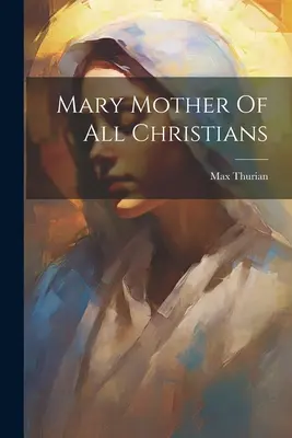 María Madre de todos los Cristianos - Mary Mother Of All Christians