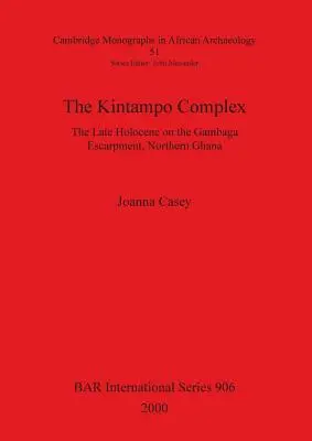 El complejo de Kintampo: el Holoceno tardío en la escarpa de Gambaga, norte de Ghana - The Kintampo Complex: The Late Holocene on the Gambaga Escarpment, Northern Ghana