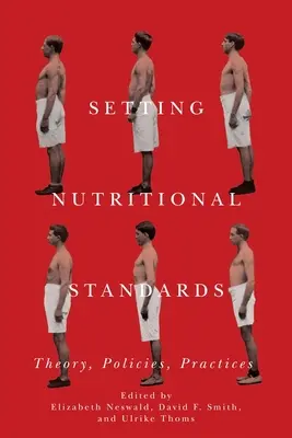 Setting Nutritional Standards: Teoría, políticas y prácticas - Setting Nutritional Standards: Theory, Policies, Practices