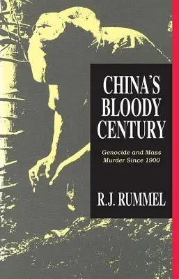 El sangriento siglo de China: Genocidio y asesinato en masa desde 1900 - China's Bloody Century: Genocide and Mass Murder Since 1900