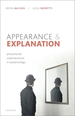 Apariencia y explicación: Explicacionismo fenoménico en epistemología - Appearance and Explanation: Phenomenal Explanationism in Epistemology