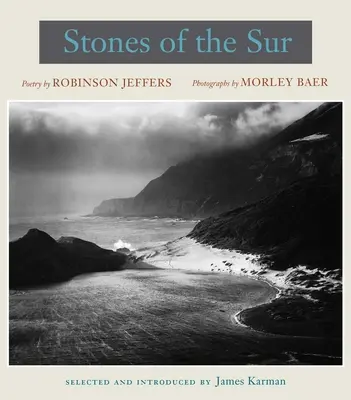 Piedras del Sur: Poesía de Robinson Jeffers, Fotografías de Morley Baer - Stones of the Sur: Poetry by Robinson Jeffers, Photographs by Morley Baer