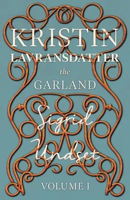 La Guirnalda;Kristin Lavransdatter - Volumen I - The Garland;Kristin Lavransdatter - Volume I