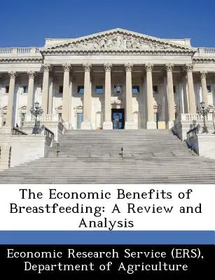 Los beneficios económicos de la lactancia materna: A Review and Analysis (Servicio de Investigación Económica (Ers) Departm) - The Economic Benefits of Breastfeeding: A Review and Analysis (Economic Research Service (Ers) Departm)