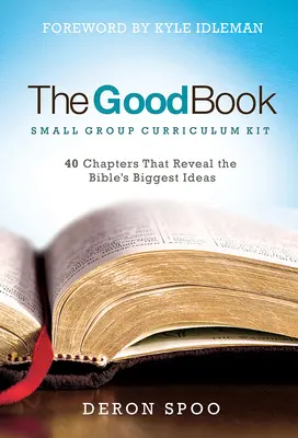 El Buen Libro - Kit Curricular para Grupos Pequeños: 40 capítulos que revelan las grandes ideas de la Biblia - Good Book - Small Group Curriculum Kit: 40 Chapters That Reveal the Bible's Biggest Ideas