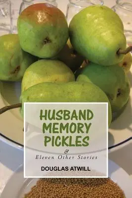 La memoria del marido Pickles y otras once historias - Husband Memory Pickles and Eleven Other Stories