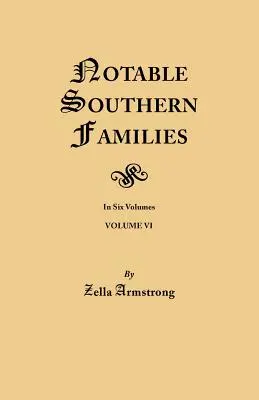 Familias notables del Sur. Volumen VI - Notable Southern Families. Volume VI