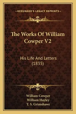 Las obras de William Cowper V2: Su vida y sus cartas (1835) - The Works Of William Cowper V2: His Life And Letters (1835)