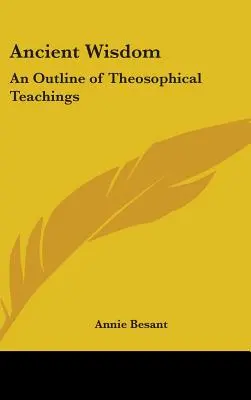 Sabiduría Antigua: Un Esbozo de las Enseñanzas Teosóficas - Ancient Wisdom: An Outline of Theosophical Teachings