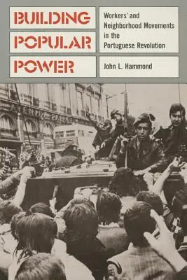 La construcción del poder popular: Movimientos obreros y vecinales en la revolución portuguesa - Building Popular Power: Worker's and Neighborhood Movements in the Portuguese Revolution