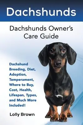 Perros salchicha: Cría, dieta, adopción, temperamento, dónde comprar, coste, salud, esperanza de vida, tipos y mucho más. - Dachshunds: Dachshund Breeding, Diet, Adoption, Temperament, Where to Buy, Cost, Health, Lifespan, Types, and Much More Included!