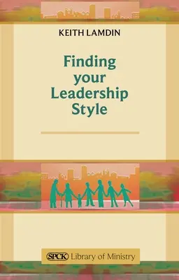 Cómo encontrar su estilo de liderazgo - Guía para ministros - Finding Your Leadership Style - A Guide for Ministers