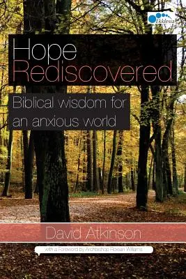 Esperanza redescubierta: Sabiduría bíblica para un mundo ansioso - Hope Rediscovered: Biblical wisdom for an anxious world