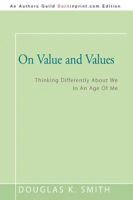 Sobre el valor y los valores: Pensar de forma diferente sobre nosotros en la era del yo - On Value and Values: Thinking Differently About We In An Age Of Me