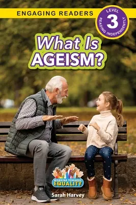 ¿Qué es el edadismo? Hacia la igualdad (Lectores motivados, Nivel 3) - What is Ageism?: Working Towards Equality (Engaging Readers, Level 3)