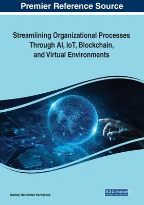 Racionalización de los procesos organizativos a través de IA, IoT, Blockchain y entornos virtuales - Streamlining Organizational Processes Through AI, IoT, Blockchain, and Virtual Environments