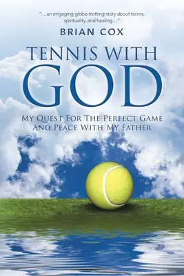 Tenis con Dios: Mi búsqueda del juego perfecto y de la paz con mi Padre - Tennis with God: My Quest For The Perfect Game And Peace With My Father