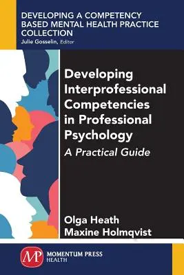 Desarrollo de competencias interprofesionales en psicología profesional: Una guía práctica - Developing Interprofessional Competencies in Professional Psychology: A Practical Guide