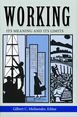 El trabajo: Su significado y sus límites - Working: Its Meanings and Its Limits