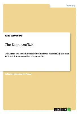 La Charla del Empleado: Pautas y recomendaciones para dirigir con éxito una discusión crítica con un miembro del equipo - The Employee Talk: Guidelines and Recommendations on how to successfully conduct a critical discussion with a team member