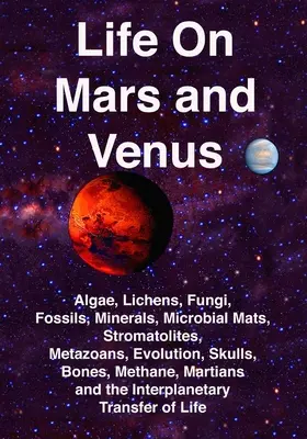 Vida en Marte y Venus: Algas, líquenes, hongos, fósiles, minerales, tapetes microbianos, estromatolitos, metazoos, evolución, cráneos, huesos, metano, - Life on Mars and Venus: Algae, Lichens, Fungi, Fossils, Minerals, Microbial Mats, Stromatolites, Metazoans, Evolution, Skulls, Bones, Methane,