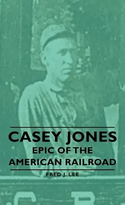 Casey Jones - Epopeya del ferrocarril americano - Casey Jones - Epic of the American Railroad