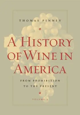 Historia del vino en América, volumen 2: Desde la prohibición hasta nuestros días - A History of Wine in America, Volume 2: From Prohibition to the Present