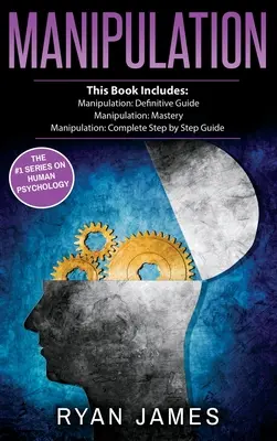 Manipulación: 3 Manuscritos - Guía Definitiva de Manipulación, Maestría en Manipulación, Guía Completa Paso a Paso de Manipulación (Manipul - Manipulation: 3 Manuscripts - Manipulation Definitive Guide, Manipulation Mastery, Manipulation Complete Step by Step Guide (Manipul