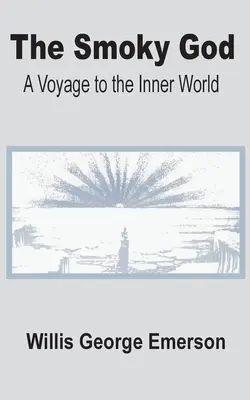 El Dios Ahumado: Un viaje al mundo interior - The Smoky God: A Voyage to the Inner World