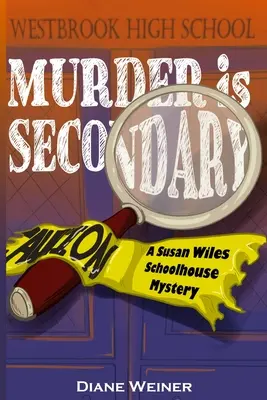 El asesinato es secundario: Un misterio escolar de Susan Wiles - Murder Is Secondary: A Susan Wiles Schoolhouse Mystery