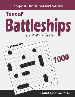 Toneladas de Acorazados para Adultos y Mayores: 1000 Puzzles de Fácil a Difícil (10x10) - Tons of Battleships for Adults & Seniors: 1000 Easy to Hard Puzzles (10x10)