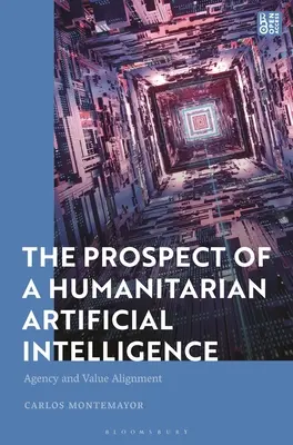 La perspectiva de una inteligencia artificial humanitaria: Agencia y alineación de valores - The Prospect of a Humanitarian Artificial Intelligence: Agency and Value Alignment