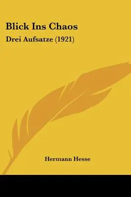 Blick Ins Chaos: Drei Aufsatze (1921)