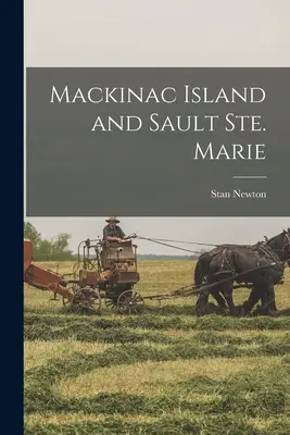 La isla de Mackinac y Sault Ste. Marie - Mackinac Island and Sault Ste. Marie