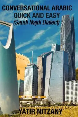Árabe conversacional rápido y fácil: dialecto najdi saudí - Conversational Arabic Quick and Easy: Saudi Najdi Dialect