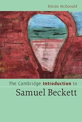 La introducción de Cambridge a Samuel Beckett - The Cambridge Introduction to Samuel Beckett