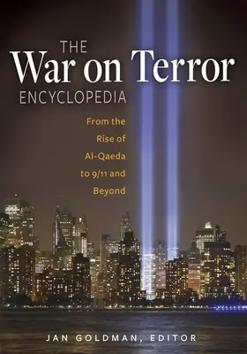 Enciclopedia de la Guerra contra el Terror: Del surgimiento de Al-Qaeda al 11-S y más allá - The War on Terror Encyclopedia: From the Rise of Al-Qaeda to 9/11 and Beyond