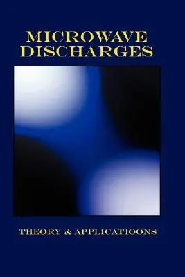 Descargas de microondas - Teoría y aplicaciones (Plasma Physics Series) - Microwave Discharges - Theory & Applications (Plasma Physics Series)