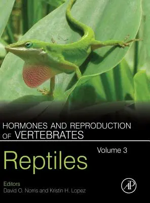 Hormonas y reproducción de los vertebrados, Volumen 3: Reptiles - Hormones and Reproduction of Vertebrates, Volume 3: Reptiles