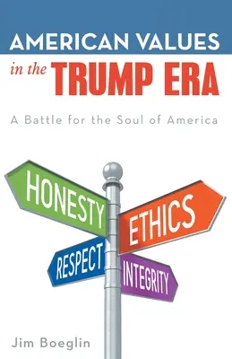 Valores americanos en la era Trump: Una batalla por el alma de Estados Unidos - American Values in the Trump Era: A Battle for the Soul of America