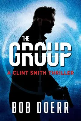 El Grupo: (Un thriller de Clint Smith, Libro 2) - The Group: (A Clint Smith Thriller Book 2)