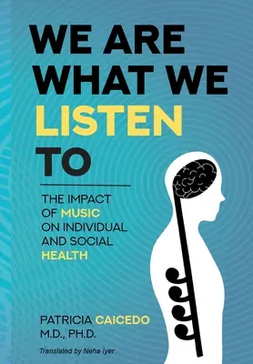 Somos lo que escuchamos: El impacto de la música en la salud individual y social - We are what we listen to: The impact of Music on Individual and Social Health