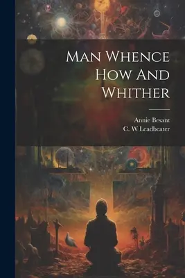 El hombre de dónde, cómo y adónde - Man Whence How And Whither