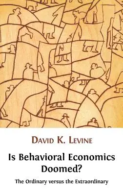 ¿Está condenada la economía conductual? Lo ordinario frente a lo extraordinario - Is Behavioral Economics Doomed? the Ordinary Versus the Extraordinary