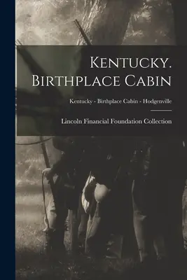 Kentucky. Cabaña del lugar de nacimiento; Kentucky - Cabaña del lugar de nacimiento - Hodgenville - Kentucky. Birthplace Cabin; Kentucky - Birthplace Cabin - Hodgenville