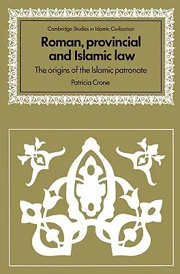 Derecho romano, provincial e islámico: Los orígenes del patronato islámico - Roman, Provincial and Islamic Law: The Origins of the Islamic Patronate